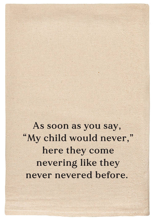 As soon as you say, "My Child would never," funny tea towels