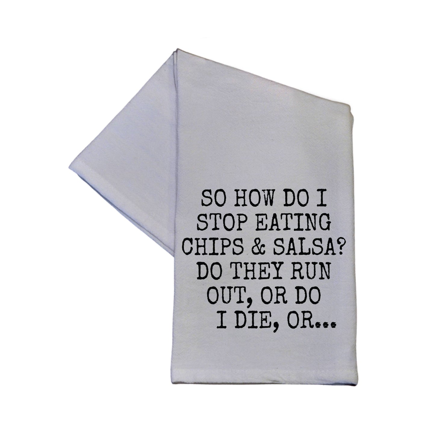 Tea Towel - How Do I Stop Eating Chips & Salsa 16" x 24"