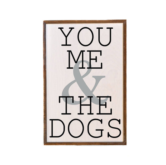 You Me & The Dogs Rustic Wood Sign