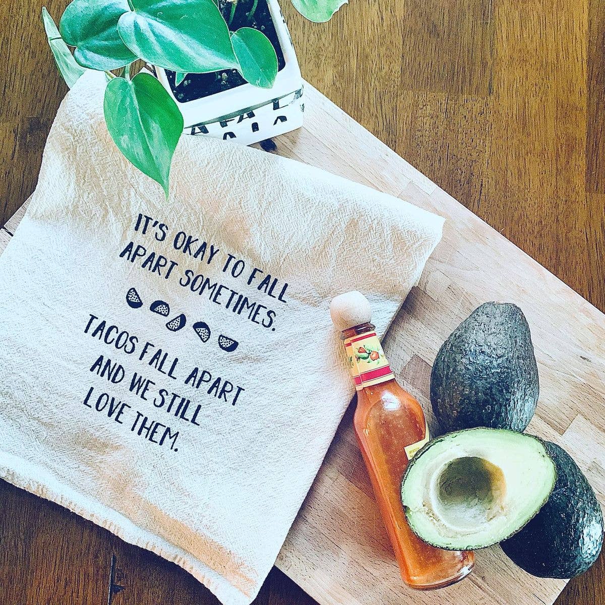 It's Okay To Fall Apart -  Tacos - Tea Towels Flour Sack